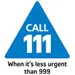 Call 111 when you need medical help fast but it’s not a 999 emergency